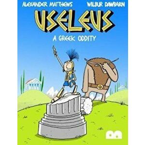 Useleus: A Greek Oddity, Paperback - Alexander Matthews imagine
