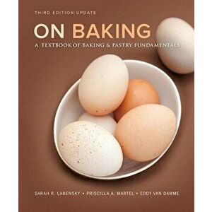 On Baking: A Textbook of Baking and Pastry Fundamentals, Hardcover - Labensky, Sarah R. imagine