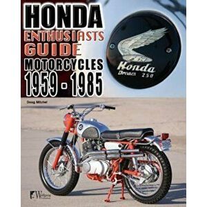 Enthusiasts Guide: Honda Motorcycles 1959-1985, Paperback - Doug Mitchel imagine