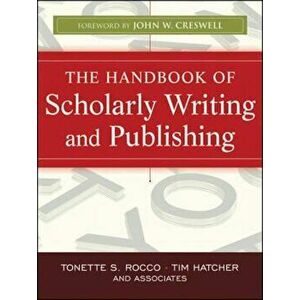 Handbook of Scholarly Writing and Publishing, Paperback - Tonette S Rocco imagine