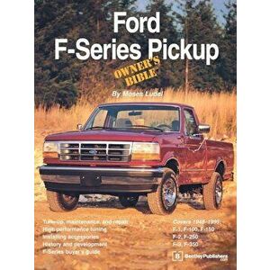 Ford F-Series Pickup Owner's Bible, Paperback - Moses Ludel imagine