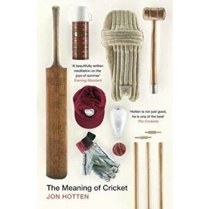 Meaning of Cricket, Paperback - Jon Hotten imagine