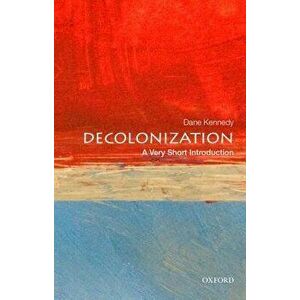 Decolonization: A Very Short Introduction, Paperback - Dane Keith Kennedy imagine