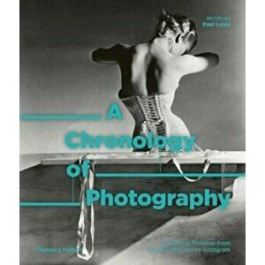 Chronology of Photography, Hardcover - Paul Lowe imagine