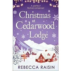 Christmas At Cedarwood Lodge, Paperback - Rebecca Raisin imagine