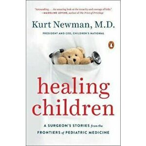 Healing Children, Paperback - Kurt Newman imagine