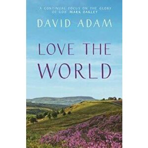 Love the World, Paperback - David Adam imagine