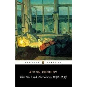 Ward No. 6 and Other Stories, 1892-1895, Paperback - Anton Chekhov imagine