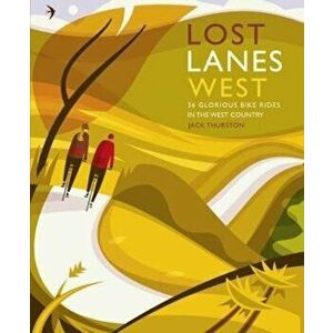 Lost Lanes West Country, Paperback - Jack Thurston imagine