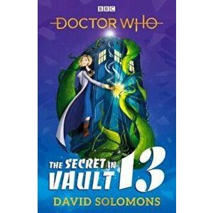 Doctor Who: The Secret in Vault 13, Paperback - David Solomons imagine