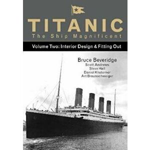 Titanic the Ship Magnificent - Volume Two, Hardcover - Bruce Beveridge imagine