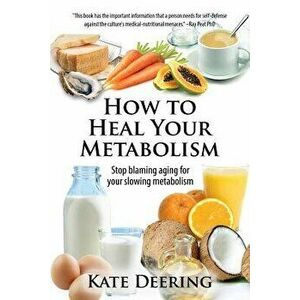 How to Heal Your Metabolism: Learn How the Right Foods, Sleep, the Right Amount of Exercise, and Happiness Can Increase Your Metabolic Rate and Hel, P imagine