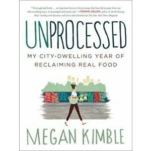 Unprocessed, Paperback - Megan Kimble imagine
