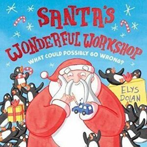 Santa's Wonderful Workshop, Paperback - Elys Dolan imagine