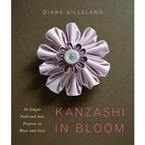 Kanzashi in Bloom, Paperback - Diane Gilleland imagine