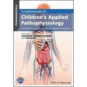 Fundamentals of Children's Applied Pathophysiology, Paperback - Ian Peate imagine