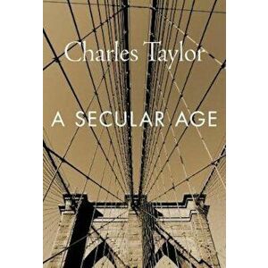 Secular Age, Paperback - Charles Taylor imagine
