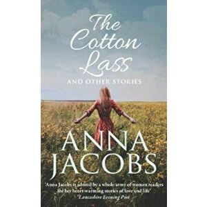Cotton Lass and Other Stories, Hardcover - Anna Jacobs imagine