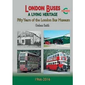 London Buses a Living Heritage, Paperback - Graham Smith imagine