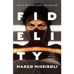Fidelity. 'The book about infidelity that has shaken up Italy - and is coming to Netflix' (The Times), Hardback - Marco Missiroli imagine