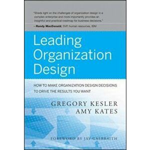 Leading Organization Design, Hardcover - Gregory Kesler imagine