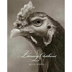 Literary Chickens, Hardcover - Beth Moon imagine