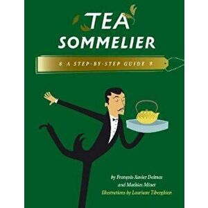 Tea Sommelier, Hardcover - Francois-Xavier Delmas imagine