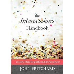 Intercessions Handbook, Paperback - John Pritchard imagine