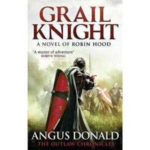 Grail Knight, Paperback - Angus Donald imagine