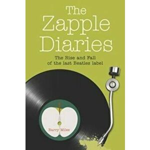 Zapple Diaries, Hardcover - Barry Miles imagine