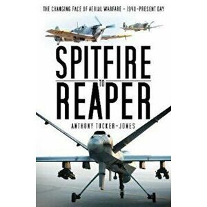 Spitfire to Reaper, Paperback - Anthony Tucker Jones imagine