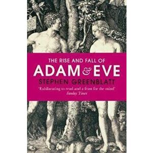 Rise and Fall of Adam and Eve, Paperback - Stephen Greenblatt imagine