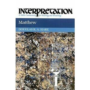 Matthew: Interpretation: A Bible Commentary for Teaching and Preaching, Hardcover - Douglas R. A. Hare imagine