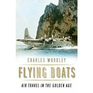 Flying Boats, Paperback - Charles Woodley imagine
