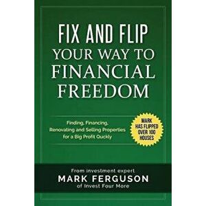 Fix and Flip Your Way to Financial Freedom, Paperback - Ferguson, Mark imagine