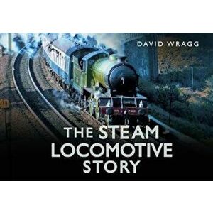 Steam Locomotive Story, Hardcover - David Wragg imagine