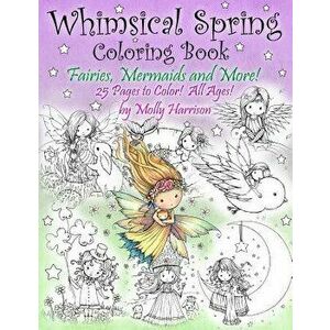Whimsical Spring Coloring Book - Fairies, Mermaids, and More! All Ages: Sweet Springtime Fantasy Scenes, Paperback - Harrison, Molly imagine
