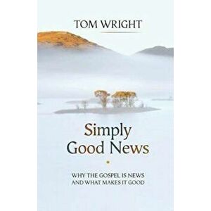 Simply Good News, Paperback - Tom Wright imagine