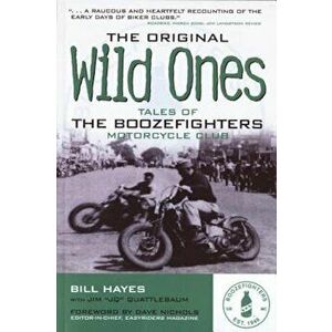The Original Wild Ones: Tales of the Boozefighters Motorcycle Club, Paperback - Bill Hayes imagine