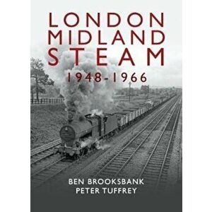 London Midland Steam 1948 to 1966, Hardcover - Peter Tuffrey imagine