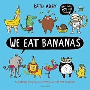 We Eat Bananas, Paperback - Katie Abey imagine