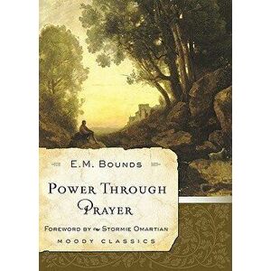 Power Through Prayer, Paperback - E. M. McKendree Bounds imagine