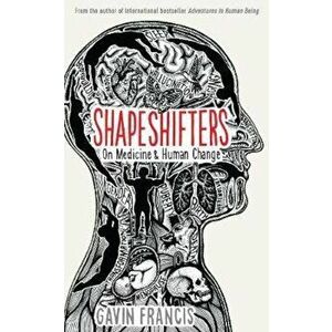 Shapeshifters, Paperback - Gavin Francis imagine
