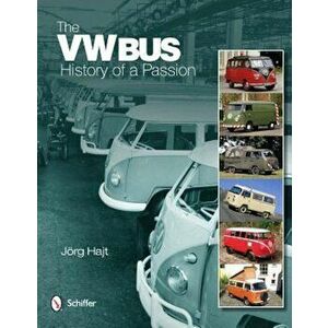 The VW Bus: History of a Passion, Hardcover - Jorg Hajt imagine