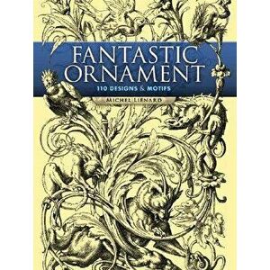 Fantastic Ornament: 110 Designs and Motifs, Paperback - Michel Lienard imagine