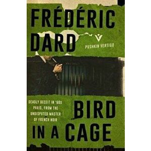 Bird in a Cage, Paperback - Fr�d�ric Dard imagine