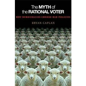 Myth of the Rational Voter, Paperback - Caplan imagine