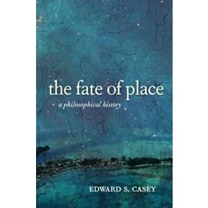 Fate of Place, Paperback - Edward S Casey imagine