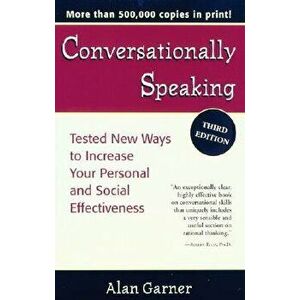 Conversationally Speaking: Tested New Ways to Increase Your Personal and Social Effectitested New Ways to Increase Your Personal and Social Effec, Pap imagine