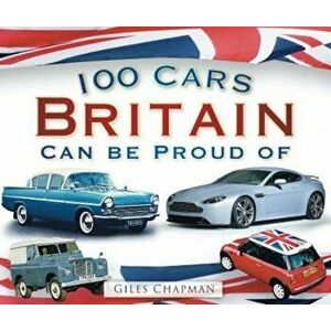 100 Cars Britain Can Be Proud Of, Paperback - Giles Chapman imagine